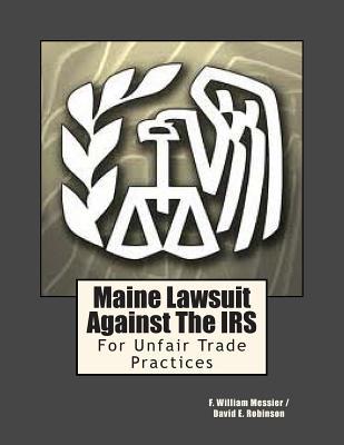 Maine Lawsuit Against the IRS: For Unfair Trade Practices