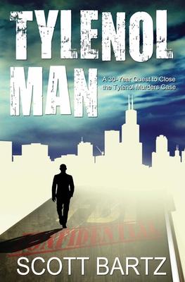 Tylenol Man: A 30-Year Quest to Close the Tylenol Murders Case (TYMURS, Book 2)