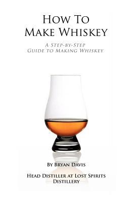 How To Make Whiskey: A Step-by-Step Guide to Making Whiskey