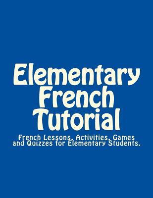 Elementary French Tutorial: French Workbook for Elementary Students