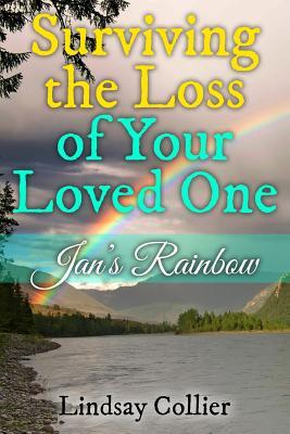 Surviving the Loss of Your Loved One: Jan's Rainbow