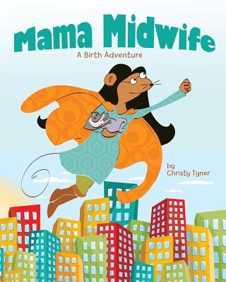 Mama Midwife: A Birth Adventure