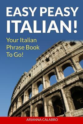 Easy Peasy Italian Phrase Book! Your Italian Language Phrasebook To Go!