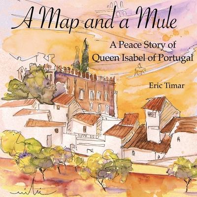 A Map and a Mule: A Peace Story of Queen Isabel of Portugal