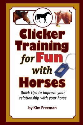 Clicker Training for Fun with Horses: Fun & functional horse tricks for a better bond with your horse