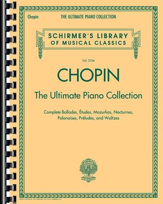 Chopin: The Ultimate Piano Collection: Schirmer Library of Classics Volume 2104