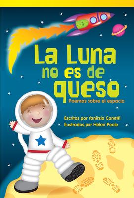 La Luna No Es de Queso: Poemas Sobre El Espacio