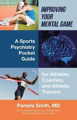 Improving Your Mental Game: A Sports Psychiatry Pocket Guide for Athletes, Coaches, and Athletic Trainers Subscription