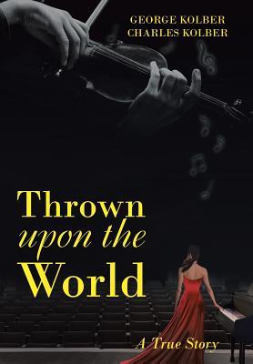 Thrown upon the World: A True Story