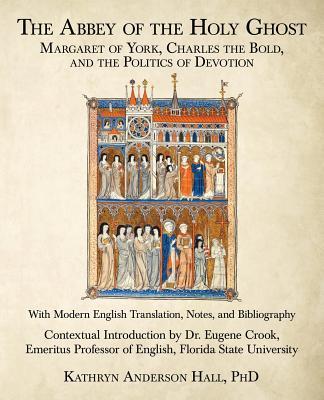 The Abbey of the Holy Ghost: Margaret of York, Charles the Bold, and the Politics of Devotion