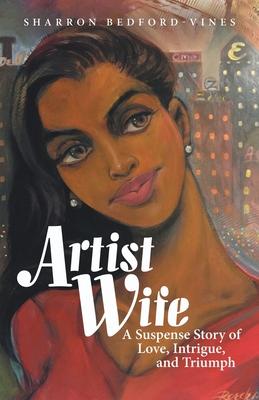 Artist Wife: A Suspense Story of Love, Intrigue, and Triumph