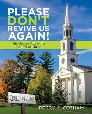 Please Don't Revive Us Again!: The Human Side of the Church of Christ