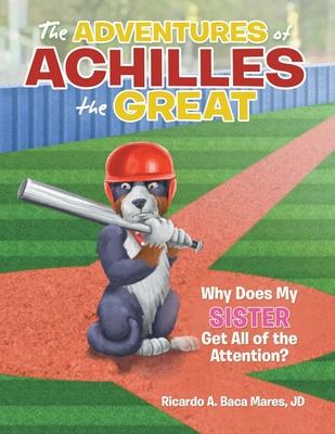 The Adventures of Achilles the Great: Why Does My Sister Get All of the Attention?