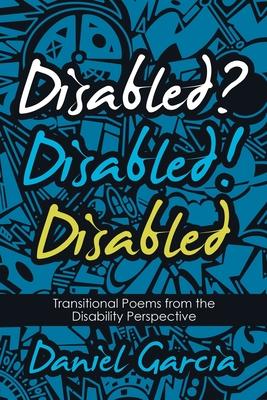 Disabled? Disabled! Disabled: Transitional Poems from the Disability Perspective