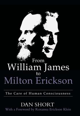 From William James to Milton Erickson: The Care of Human Consciousness