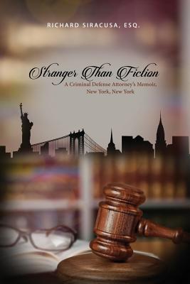 Stranger Than Fiction: A Criminal Defense Attorney's Memoir, New York, New York