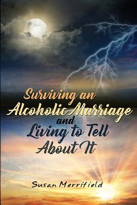 Surviving an Alcoholic Marriage and Living to Tell About It Subscription