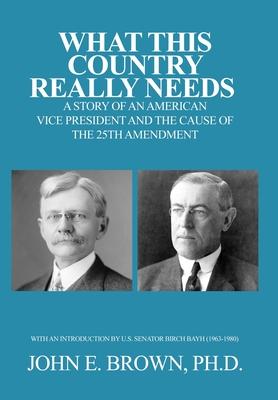 What This Country Really Needs: A Story of an American Vice President and the Cause of the 25th Amendment