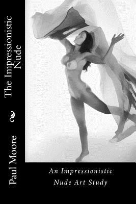 The Impressionistic Nude: An Impressionistic Art Study of The Female Nude