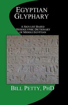 Egyptian Glyphary: Hieroglyphic Dictionary and Sign List