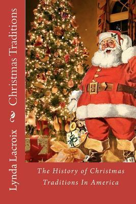 Christmas Traditions: The History of Christmas Traditions In America