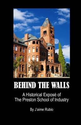 Behind The Walls: A Historical Expos of The Preston School of Industry