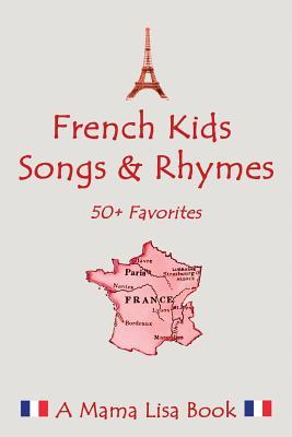 French Favorite Kids Songs and Rhymes: A Mama Lisa Book