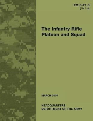 The Infantry Rifle Platoon and Squad (FM 3-21.8 / 7-8)