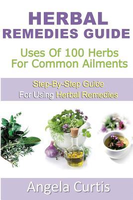 Herbal Remedies Guide: Uses Of 100 Herb For Common Ailments Subscription