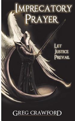 Imprecatory Prayer: Let Justice Prevail