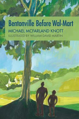 Bentonville Before Wal-Mart: Growing Up in Rural Arkansas in the 1950's