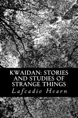 Kwaidan: Stories and Studies of Strange Things