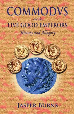 Commodus and the Five Good Emperors: History and Allegory