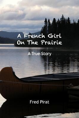 A French Girl On The Prairie: Montana 1910. At only 12 years old, Marie Delos leaves Paris for Montana.