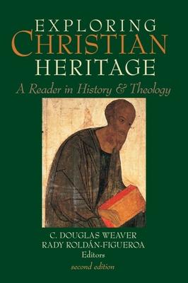 Exploring Christian Heritage: A Reader in History and Theology (Second Edition)