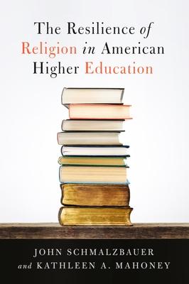 The Resilience of Religion in American Higher Education