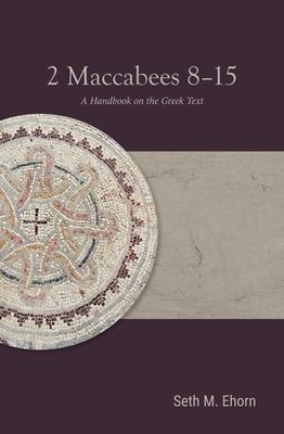 2 Maccabees 8-15: A Handbook on the Greek Text Subscription