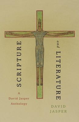 Scripture and Literature: A David Jasper Anthology