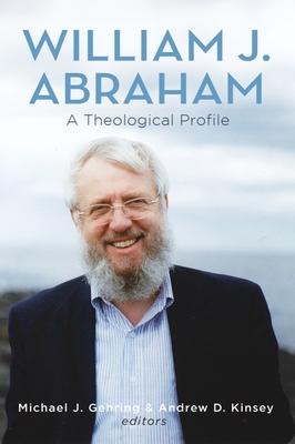 William J. Abraham: A Theological Profile