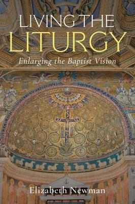 Living the Liturgy: Enlarging the Baptist Vision