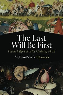 The Last Will Be First: Divine Judgment in the Gospel of Mark