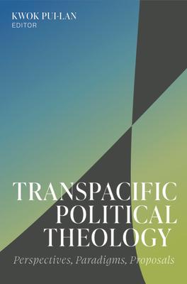 Transpacific Political Theology: Perspectives, Paradigms, Proposals