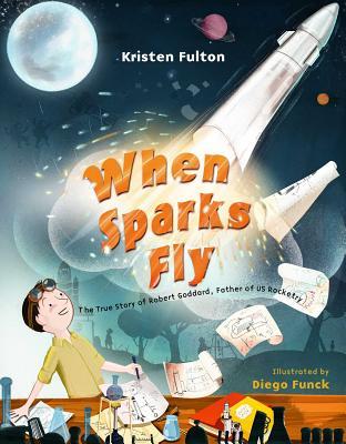 When Sparks Fly: The True Story of Robert Goddard, the Father of US Rocketry Subscription