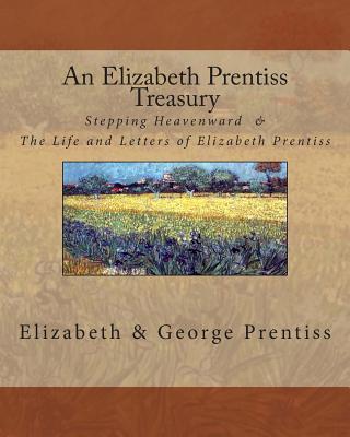 An Elizabeth Prentiss Treasury: Stepping Heavenward & The Life and Letters of Elizabeth Prentiss