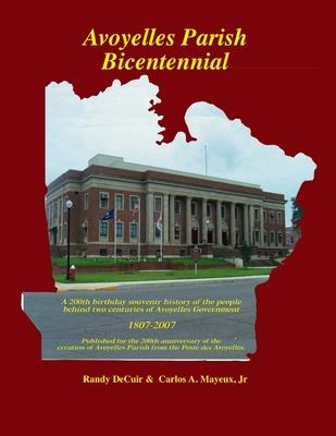 Avoyelles Parish Bicentennial 1807-2007: 200th Anniversary of the creation of the Parish of Avoyelles