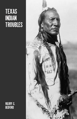 Texas Indian Troubles: The Most Thrilling Events in the History of Texas