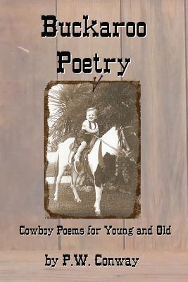 Buckaroo Poetry: Cowboy Poems For Young and Old