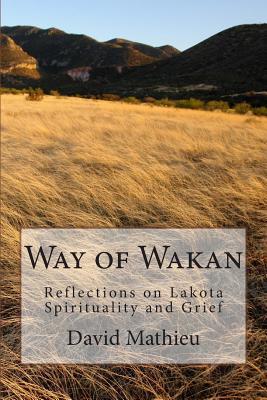 Way of Wakan: Reflections on Lakota Spirituality and Grief