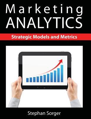 Marketing Analytics: Strategic Models and Metrics