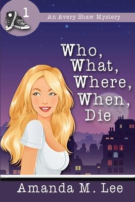 Who, What, Where, When, Die